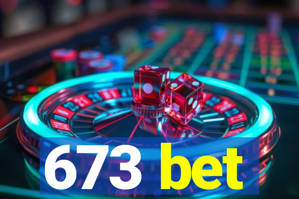 673 bet
